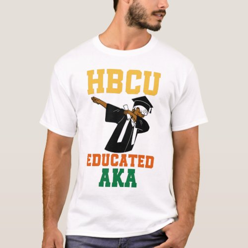 HBCU Educated AKA  Graduate Quote T_Shirt