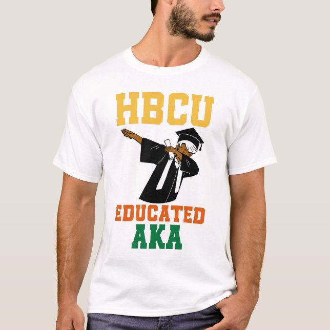 HBCU Educated AKA , Graduate Quote T-Shirt (Front)