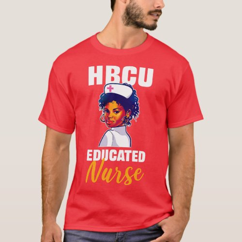 HBCU Educated Nurse Black History Historical Colle T_Shirt