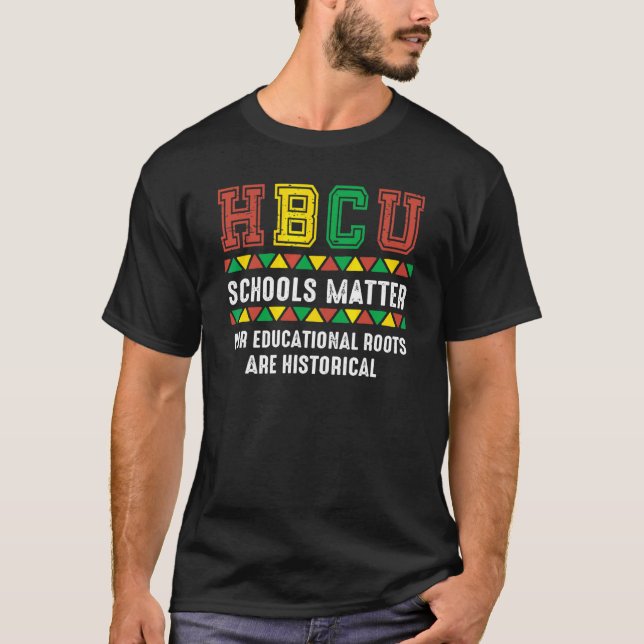 Hbcu Proud  Our Educational Roots Are Historical T-Shirt (Front)