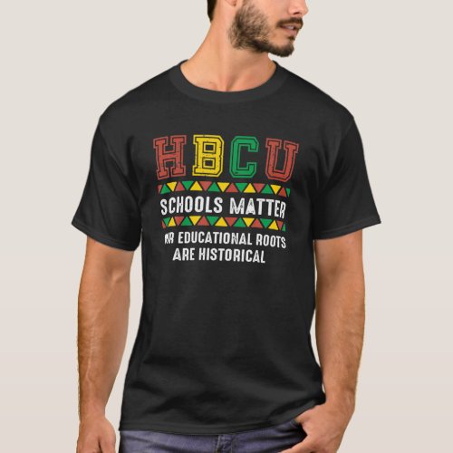HBCU Proud _ Our Educational Roots Are Historical T_Shirt