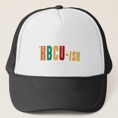 HBCUish  Trucker Hat