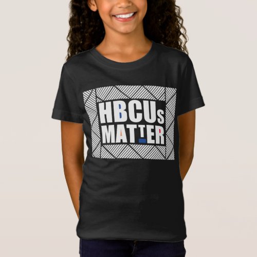 HBCUs Matter Made Educated Historically Black T_Shirt