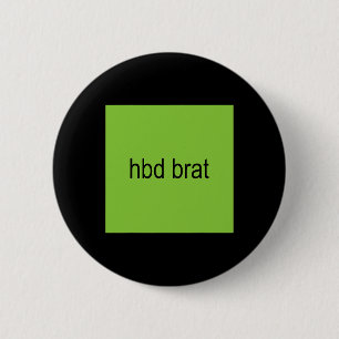 Hbd Brat Birthday Green Funny Meme Gen Z Adult You Button