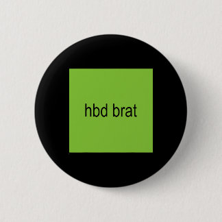 Hbd Brat Birthday Green Funny Meme Gen Z Adult You Button