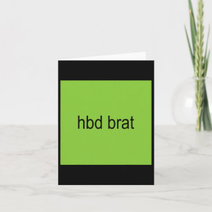 Hbd Brat Birthday Green Funny Meme Gen Z Adult You Card