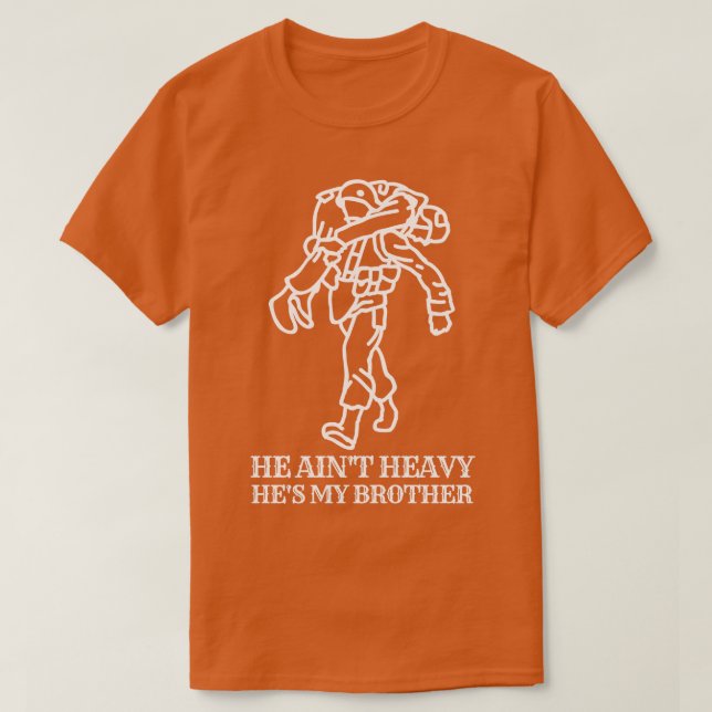 He aint heavy hes my brother 11 T-Shirt (Design Front)