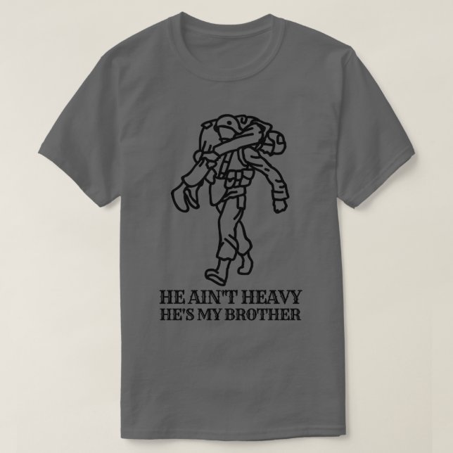 He aint heavy hes my brother 24 T-Shirt (Design Front)