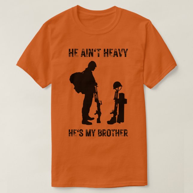 He aint heavy hes my brother 25 T-Shirt (Design Front)