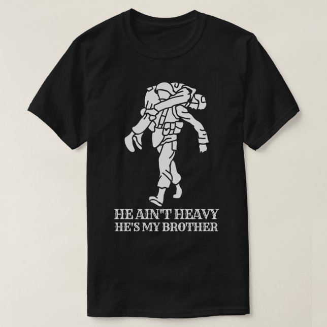 He aint heavy hes my brother T-Shirt (Design Front)