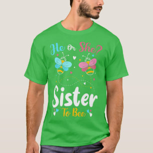 He and She Sister To Bee Keeper Of The Gender Reve T-Shirt