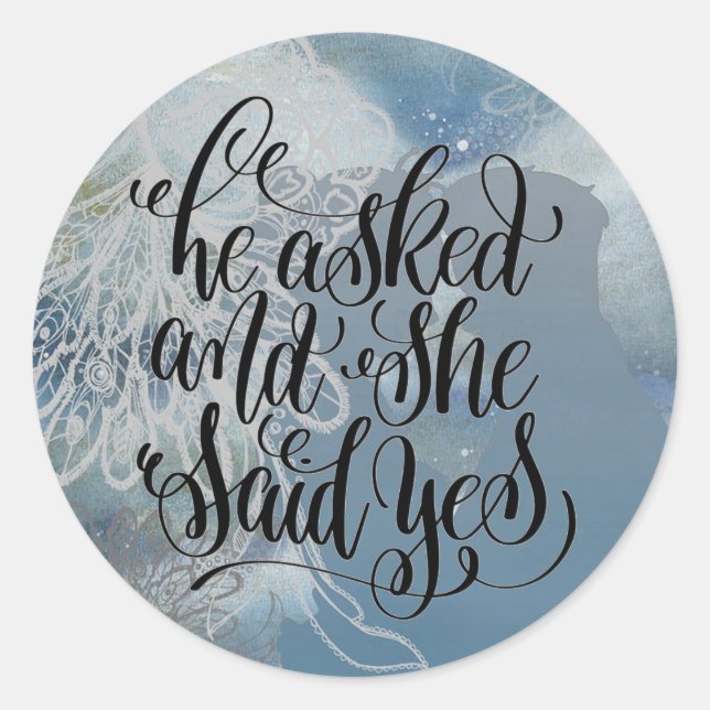 He Asked and She Said Yes  Classic Round Sticker (Front)