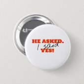 He asked. I said YES! Button (Front & Back)