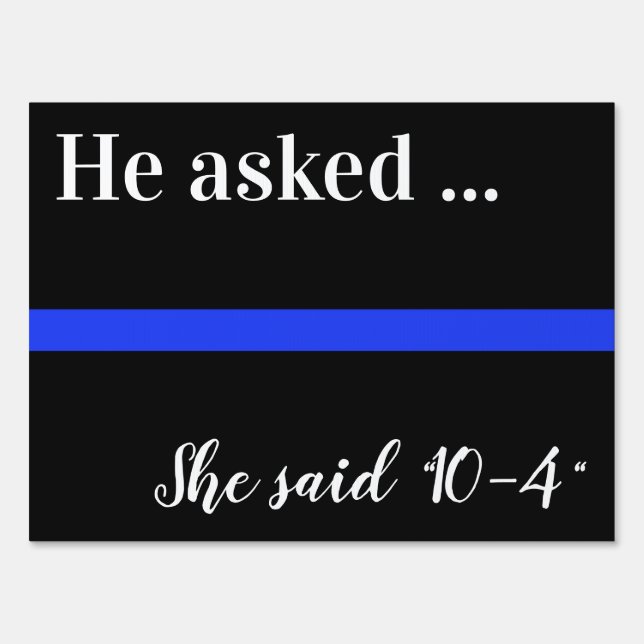 He Asked She Said 10-4 Police Wedding Sign (Front)