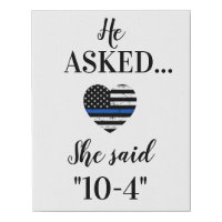 He Asked She Said 10-4 Police Wedding Sign