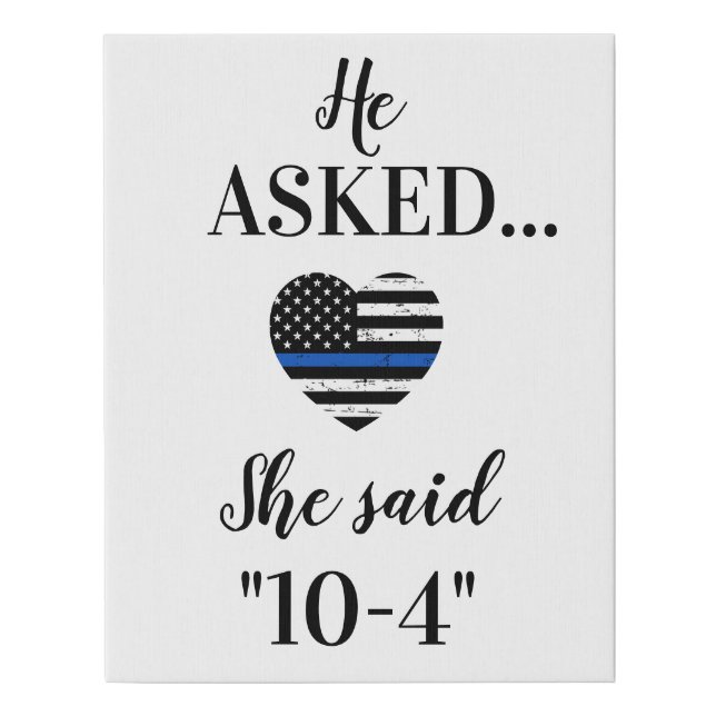 He Asked She Said 10-4 Police Wedding Sign (Front)