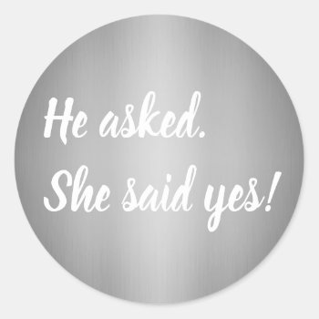 He Asked She Said Yes Engagement Classic Round Sticker by csinvitations at Zazzle