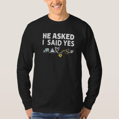 He Asked  She Said Yes Engagement Revel Outfit Fo T_Shirt