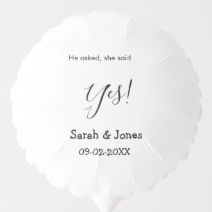 He asked she said yes engagement simple minimal balloon