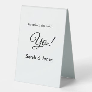 He asked she said yes engagement simple minimal  table tent