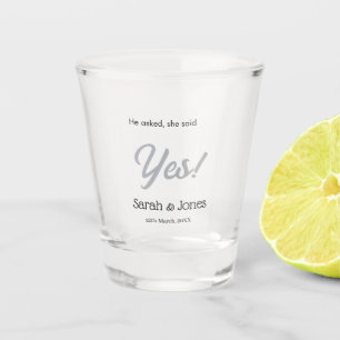 He asked she said yes engagement simple silver dat shot glass