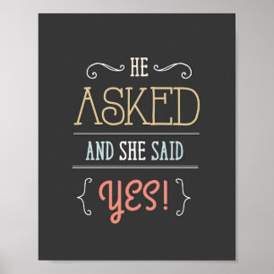 He Asked...She said YES Poster-Sign Poster