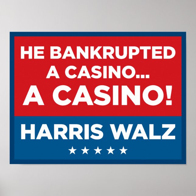 He Bankrupted a Casino... A CASINO! 16 X 12 sign (Front)