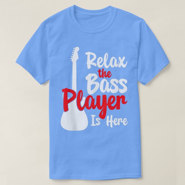 he Bass Player Is Here Electric guitar string inst T-Shirt (Design Front)