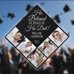 He Believed He Could Name 5 Photo Collage Graduation Cap Topper<br><div class="desc">Personalize this modern design with your 5 favorite photos and the grads name and class of date. Designed by Thisisnotme©</div>