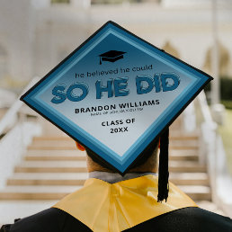 He Believed He Could So He Did Graduation Cap Topper