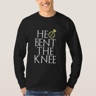 He Bent The Knee Bride Engagement T-Shirt