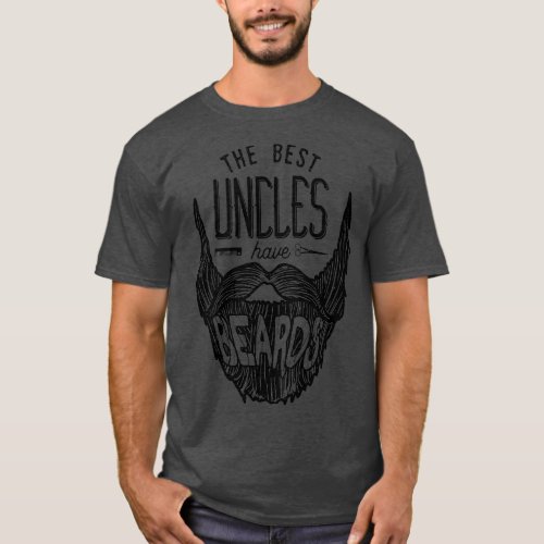 he Best Uncles Have Beards  Funny Uncle Beard Gift T_Shirt