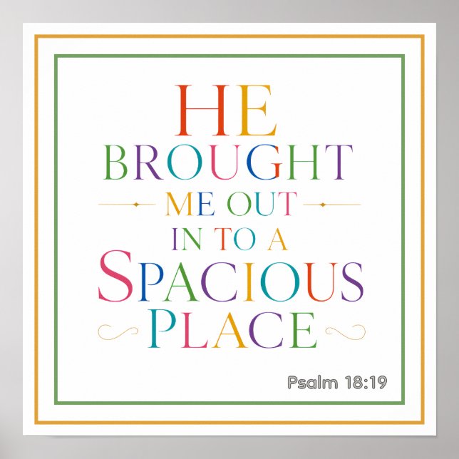 He Brought Me Out Into A Spacious Place Psalm 18 1 Poster (Front)