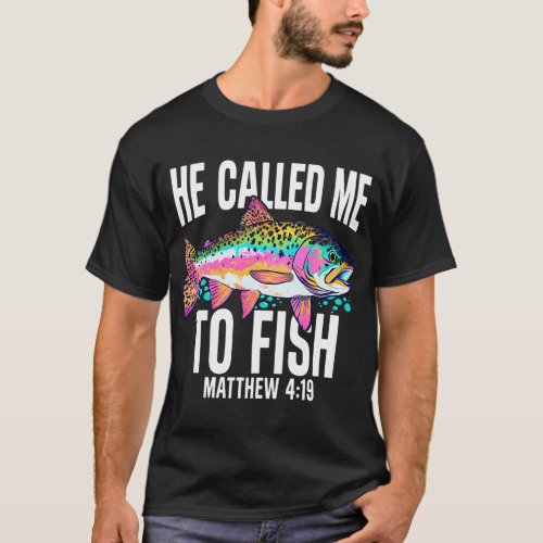 He Called Me To Fish T-Shirt