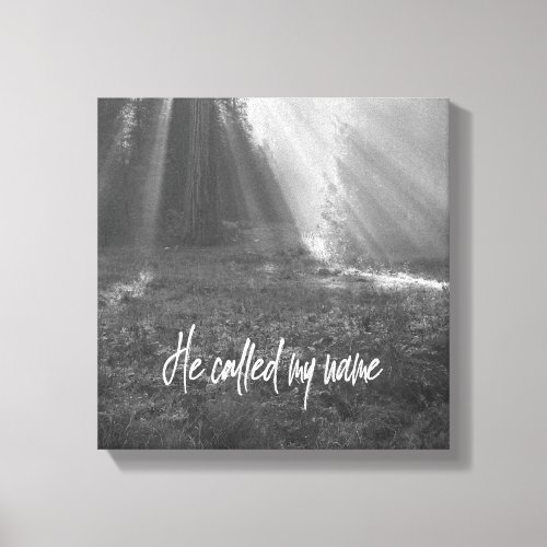 He Called my Name Christian Canvas Print
