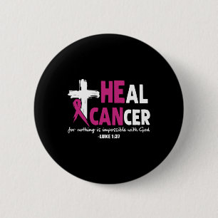 He Can Heal Cancer Awesome Breast Cancer Awareness Button