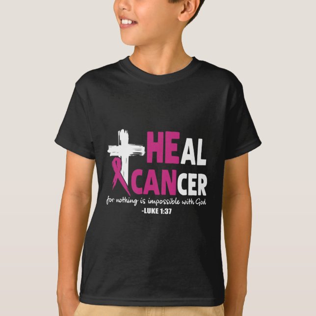 He Can Heal Cancer Awesome Breast Cancer Awareness T-Shirt (Front)