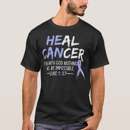 He Can Heal Cancer Stomach Cancer Awareness T_Shirt