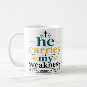 He Carries My Weakness Scripture Promise Quote Coffee Mug