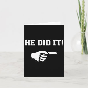He Did It Funny Joke Saying Slogan Humor  Card
