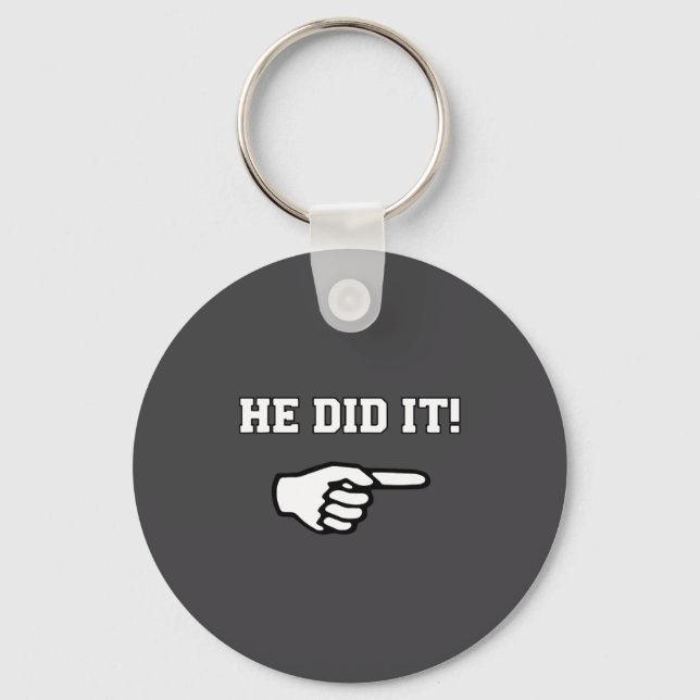 He Did It Funny Joke Saying Slogan Humor  Keychain (Front)