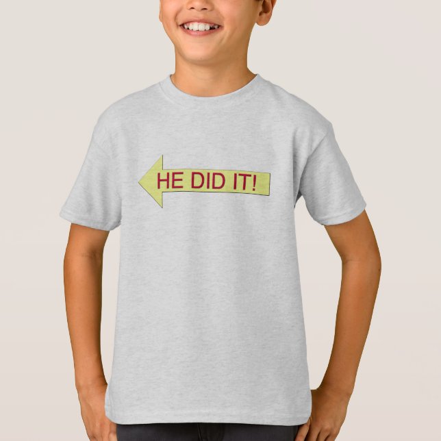 He Did It (left arrow) T-Shirt (Front)