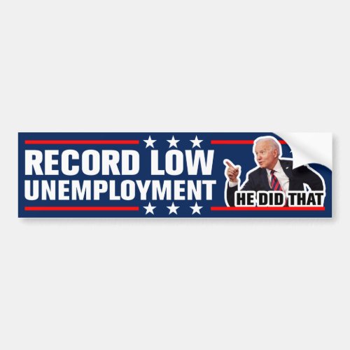 He Did That Record Low Unemployment Biden 2024 Bumper Sticker
