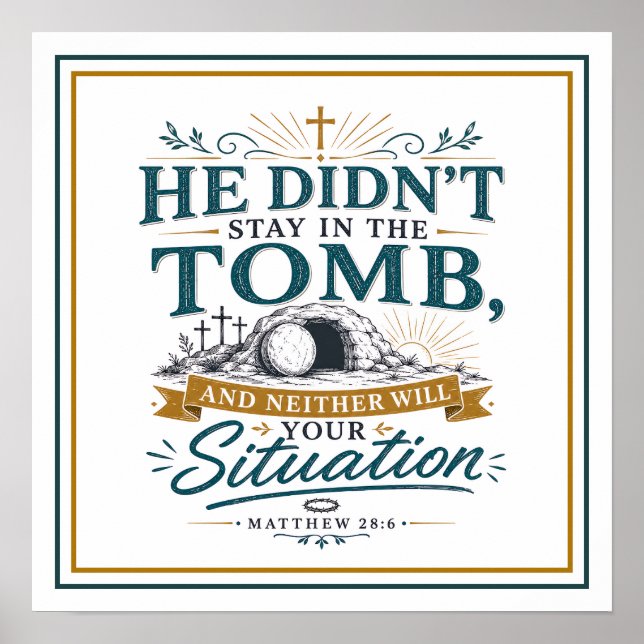 He Didn't Stay In Tomb Neither Will Your Situation Poster (Front)