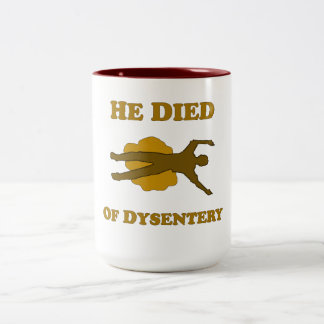He Died Of Dysentery Notebook Two-Tone Coffee Mug
