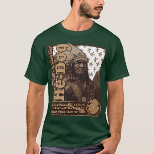 He_Dog Oglala Lakota Sub Chief T_Shirt