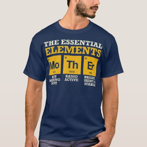 he Essential Elements Mother Mothers Day Chemistry T_Shirt