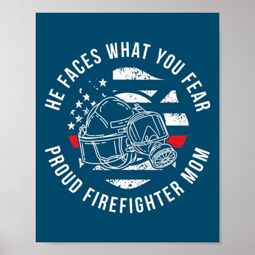 He Faces What You Fear Proud Firefighter Mom Fire Poster