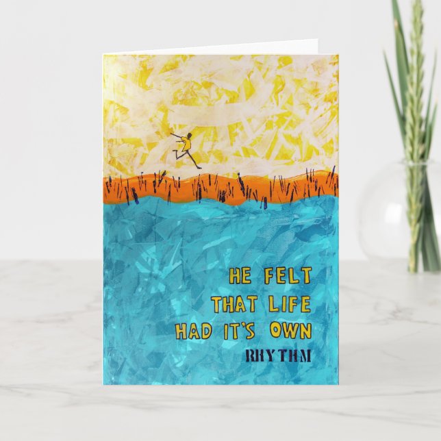 He felt that life had it's own RHYTHM Card (Front)