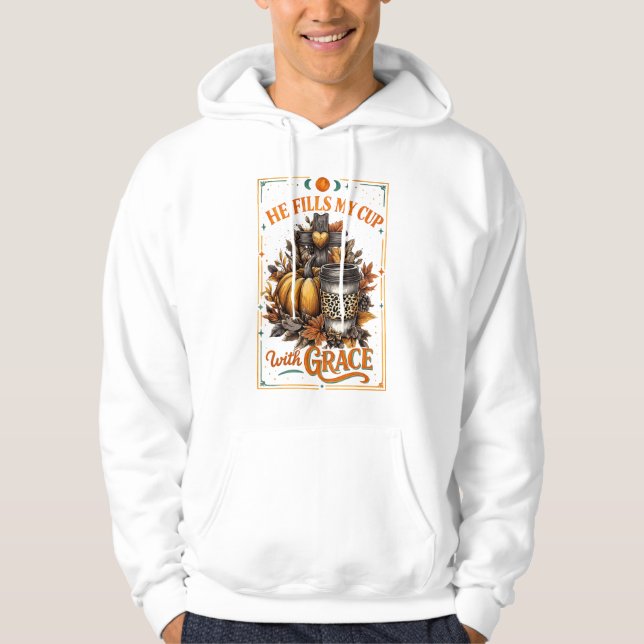 He Fills My Cup...  Hoodie (Front)